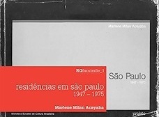 ACAYABA, Marlene Milan. Residências em São Paulo: 1947-1975. Apresentação Cecília Rodrigues dos Santos. São Paulo, Romano Guerra, 2011, 496 p