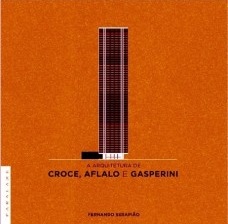 A arquitetura de Croce, Aflalo e Gasperini, de Fernando Serapião, Editora Paralexe, 1º lugar na modalidade Arquitetura