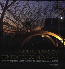 DIAS, Maria Ângela (org.). Arquiteturas em Contextos de Inovação – Centro de Pesquisas e Desenvolvimento na Cidade Universitária da UFRJ. Rio de Janeiro, Petrobrás, 2010