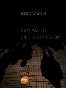 WILHEIM, Jorge. São Paulo: uma interpretação