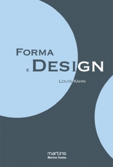 Forma e Design, Louis Kahn, Martins Martins Fontes