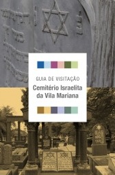 Guia de Visitação do Cemitério Israelita da Vila Mariana