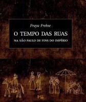 O tempo das ruas na São Paulo de fins do império