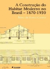 A construção do habitat moderno no Brasil 1870-1950
