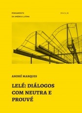 Lelé: diálogos com Neutra e Prouvé