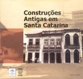 Construções antigas em Santa Catarina