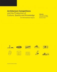 Architecture Competitions and the Production of Culture, Quality and Knowledge