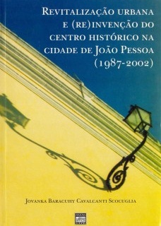 Revitalização urbana e (re)invenção do centro histórico na cidade de João Pessoa (1987-2002)