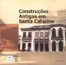 Construções antigas em Santa Catarina