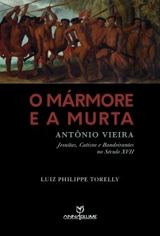 O Mármore e a Murta. Antônio Vieira