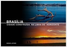 Brasília, cidade construída na linha do horizonte